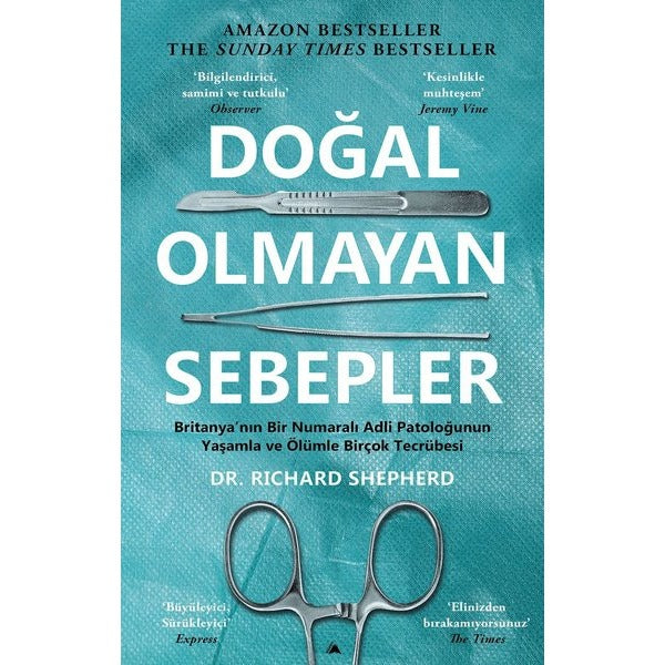 Doğal Olmayan Sebepler - Britanya'nın Bir Numaralı Adli Patoloğunun Yaşamla ve Ölümle Birçok Tecrübe | Kuzey Yayınları (İnce Kapak)