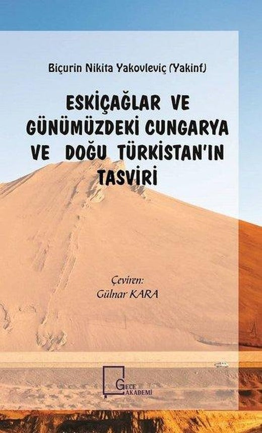 Eskiçağlar ve Günümüzdeki Cungarya ve Doğu Türkistan'ın Tasviri | Gece Akademi (İnce Kapak)
