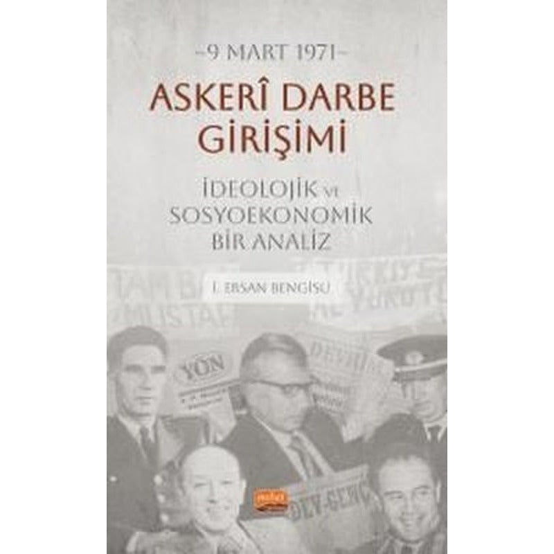 9 Mart 1971 - Askeri Darbe Girişimi - İdeolojik ve Sosyoekonomik Bir Analiz | Nobel Bilimsel Eserler