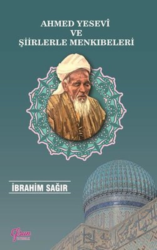 Ahmed Yesevi ve Şiirlerle Menkıbeleri | Efsun Yayıncılık