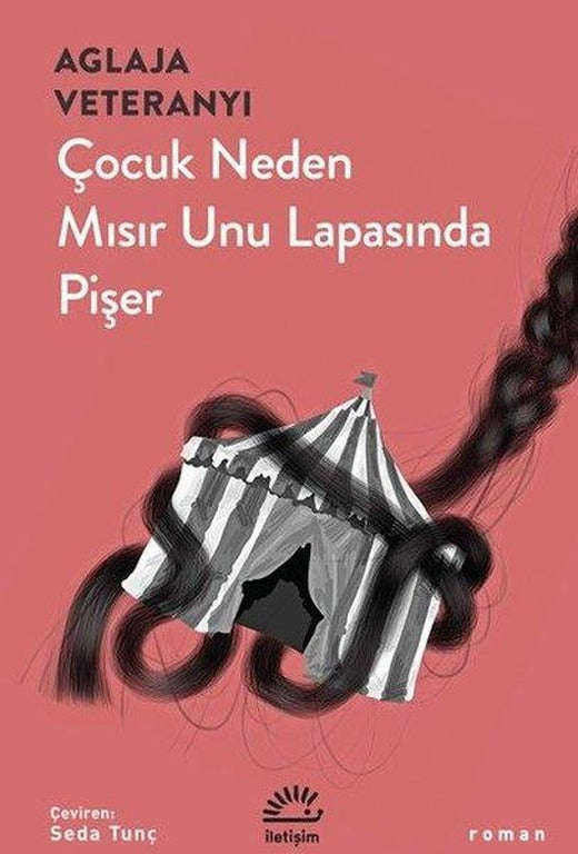 Çocuk Neden Mısır Unu Lapasında Pişer | İletişim Yayınları (İnce Kapak)