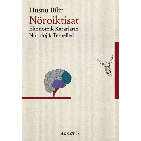 Nöroiktisat: Ekonomik Kararların Nörolojik Temelleri | Heretik Yayıncılık (İnce Kapak)