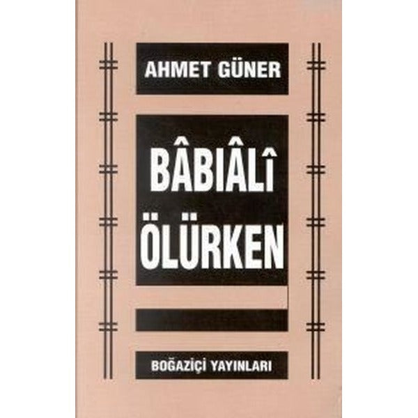 Babıali Ölürken | Boğaziçi Yayınları (Ciltsiz)