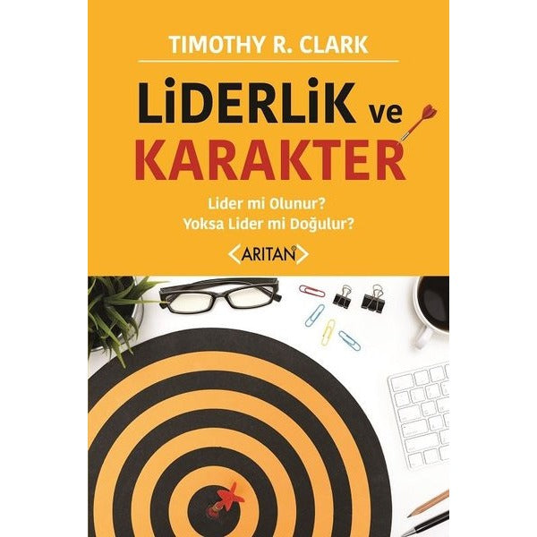 Liderlik ve Karakter-Lider mi Olunur? Yoksa Lider mi Doğulur? | Arıtan Yayınları