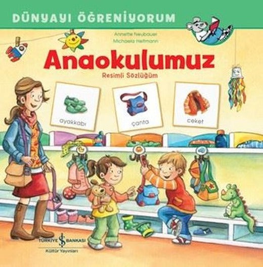 Anaokulumuz - Resimli Sözlüğüm - Dünyayı Öğreniyorum | İş Bankası Kültür Yayınları (İnce Kapak)