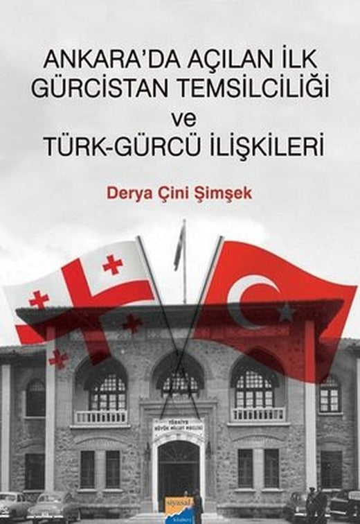 Ankarada Açılan ilk Gürcistan Temsilciliği ve Türk-Gürcü İlişkileri | Siyasal Kitabevi