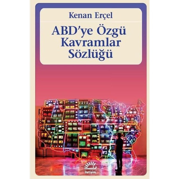 ABD'ye Özgü Kavramlar Sözlüğü | İletişim Yayınları (İnce Kapak)