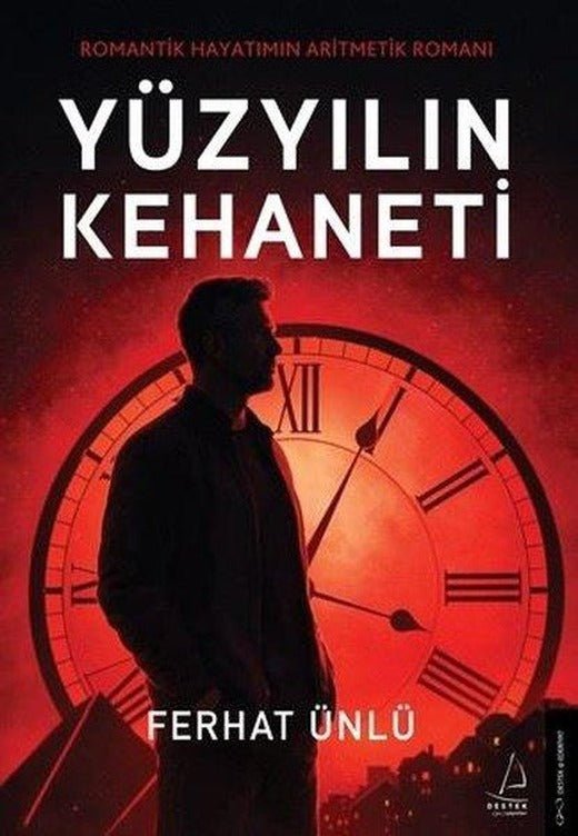 Yüzyılın Kehaneti - Romantik Hayatımın Aritmetik Romanı | Destek Yayınları (İnce Kapak)