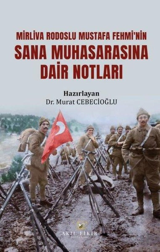 Mirliva Rodoslu Mustafa Fehmi'nin Sana Muhasarasına Dair Notları | Akıl Fikir Yayınları (İnce Kapak)