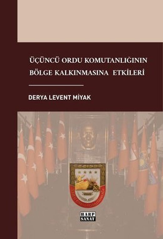 Üçüncü Ordu Komutanlığının Bölge Kalkınmasına Etkileri | Harp Sanat Yayınları (İnce Kapak)