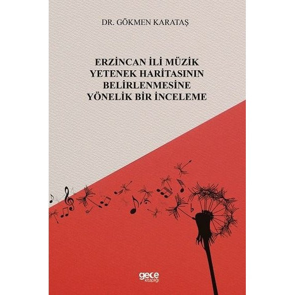 Erzincan İli Müzik Yetenek Haritasının Belirlenmesine Yönelik Bir İnceleme | Gece Kitaplığı (Ciltsiz)