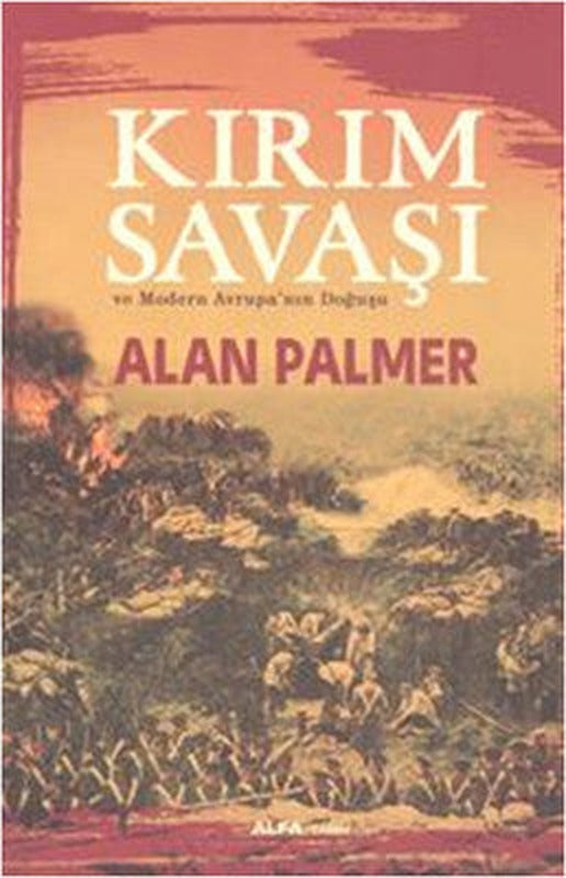 Kırım Savaşı ve Modern Avrupa'nın Doğuşu | Alfa Yayınları
