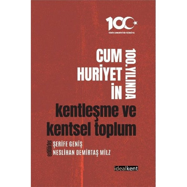 Cumhuriyetin 100. Yılında Kentleşme ve Kentsel Toplum | İdealkent Yayınları (İnce Kapak)