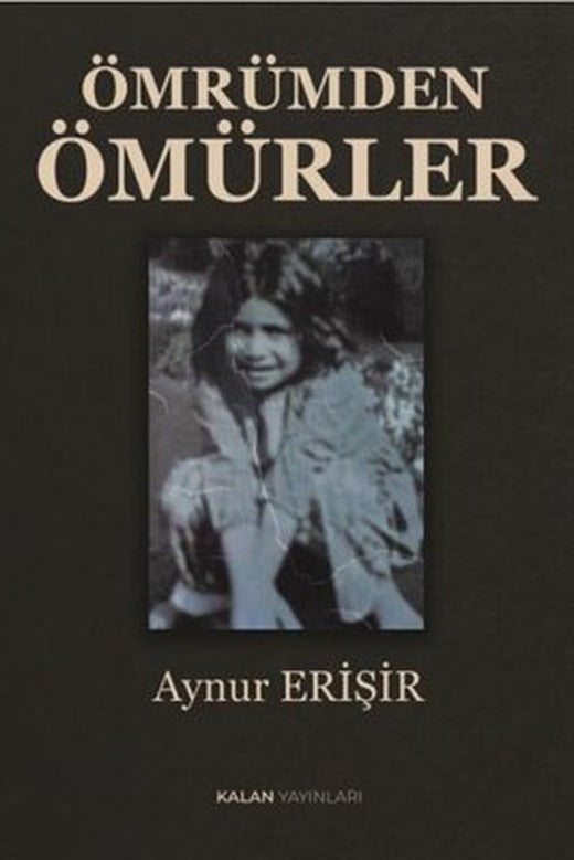 Ömrümden Ömürler | Kalan Yayınları (İnce Kapak )