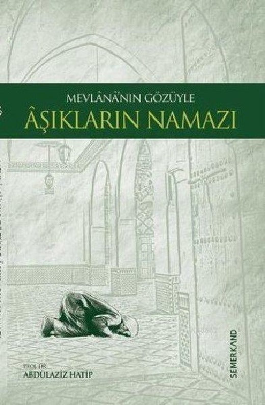 Mevlananın Gözüyle Aşıkların Namazı | Semerkand Yayınları (İnce Kapak)