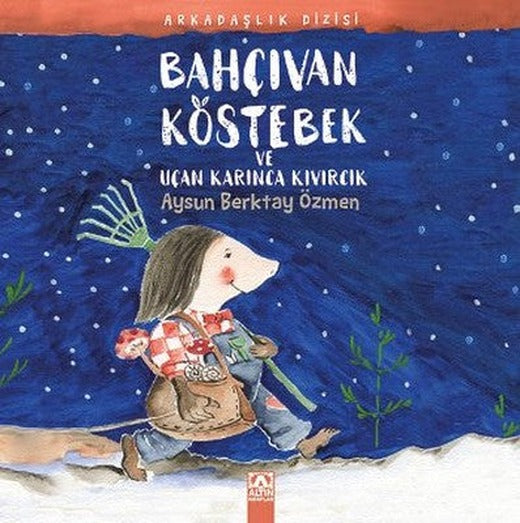 Bahçıvan Köstebek ve Uçan Karınca Kıvırcık | Altın Kitaplar - Çocuk Kitapları Dizisi (İnce Kapak)