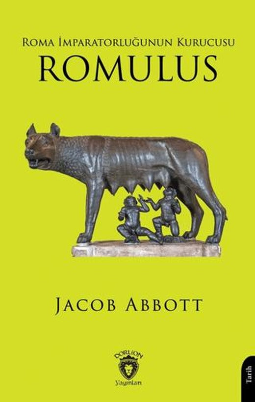 Roma İmparatorluğunun Kurucusu Romulus | Dorlion Yayınları (Ciltsiz)