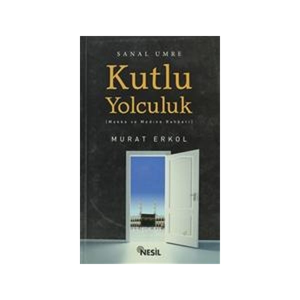 Kutlu Yolculuk - Murat Erkol - Nesil Yayınları | Nesil Yayınları