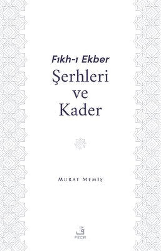 Fıkh-ı Ekber Şerhleri ve Kader | Fecr Yayınları (İnce Kapak)
