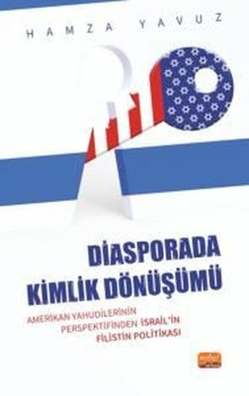 Diasporada Kimlik Dönüşümü - Amerikan Yahudilerinin Perspektifinden İsrail'in Filistin Politikası | Nobel Bilimsel Eserler