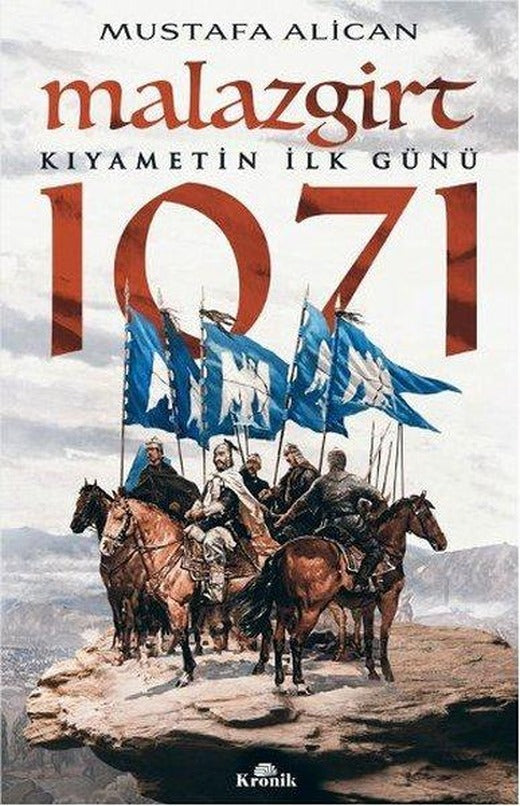 Malazgirt 1071-Kıyametin İlk Günü | Kronik Kitap - Yayınevi Genel Dizisi (İnce Kapak)