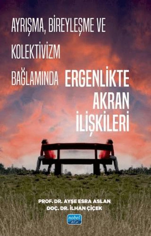 Ayrışma, Bireyleşme ve Kolektivizm Bağlamında Ergenlikte Akran İlişkileri | Nobel Akademik Yayıncılık (Ciltsiz)