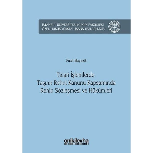 Ticari İşlemlerde Taşınır Rehni Kanunu Kapsamında Rehin Sözleşmesi ve Hükümleri | On İki Levha Yayınları (Ciltli)
