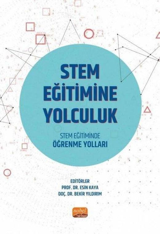 STEM Eğitimine Yolculuk - STEM Eğitiminde Öğrenme Yolları | Nobel Bilimsel Eserler (İnce Kapak)