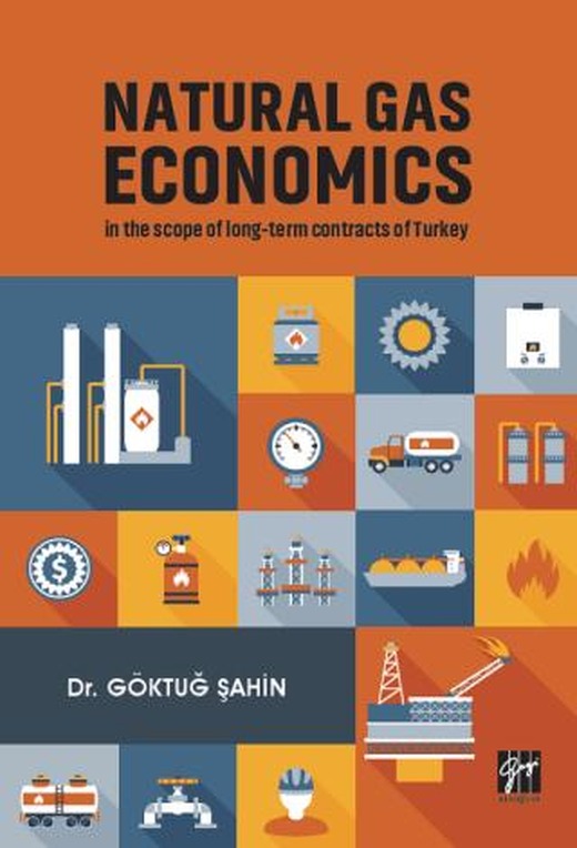 Natural Gas Economics In The Scope Of Long-Term Contracts Of Turkey | Gazi Kitabevi (Ciltsiz)