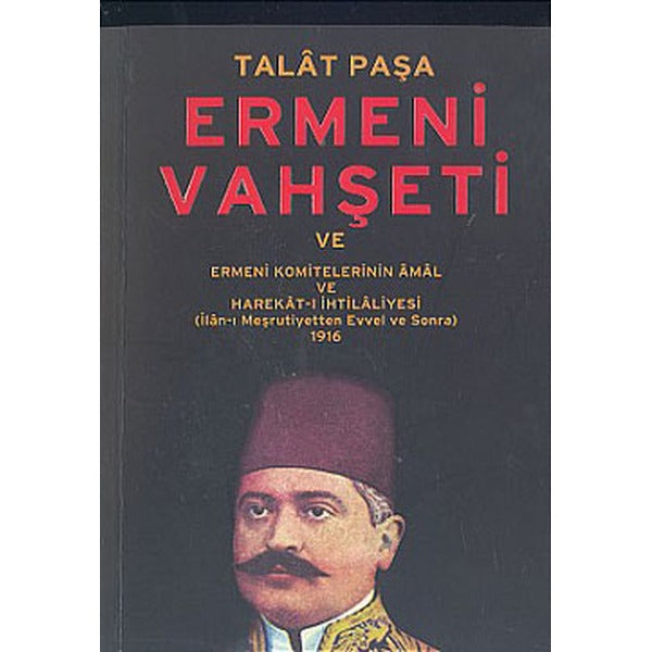 Talat Paşa ve Ermeni Vahşeti | Örgün Yayınları