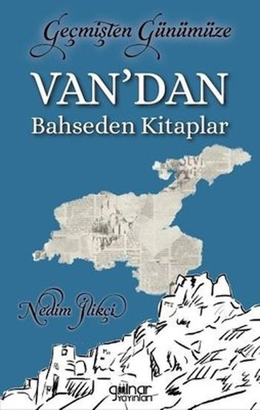 Geçmişten Günümüze Van'dan Bahseden Kitaplar | Gülnar Yayınları (İnce Kapak)