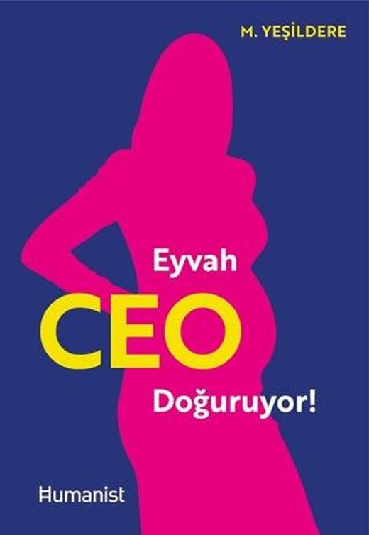Eyvah CEO Doğuruyor! | Hümanist Kitap Yayıncılık (Ciltsiz)