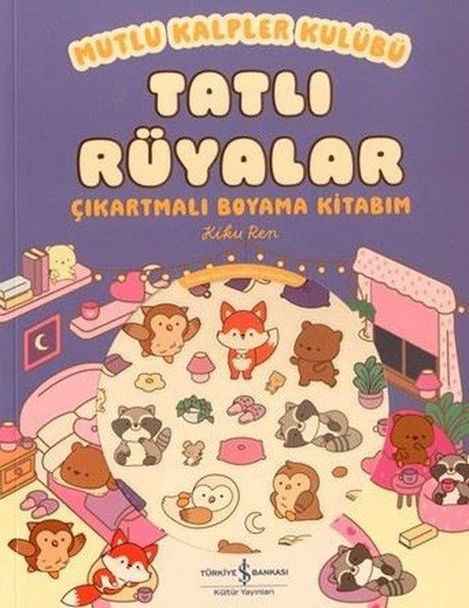 Tatlı Rüyalar - Mutlu Kalpler Kulübü - Çıkartmalı Boyama Kitabım | İş Bankası Kültür Yayınları (İnce Kapak)