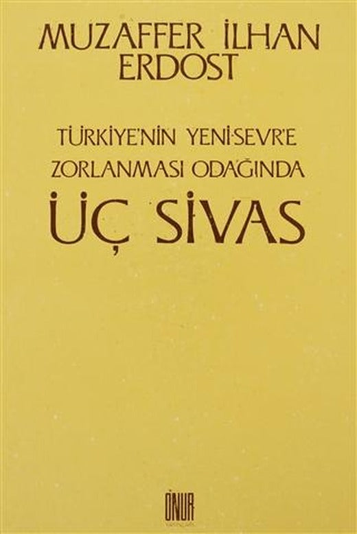 Türkiye’nin Yeni Sevr’e Zorlanması Odağında Üç Sivas | Sol ve Onur Yayınları (Ciltsiz)