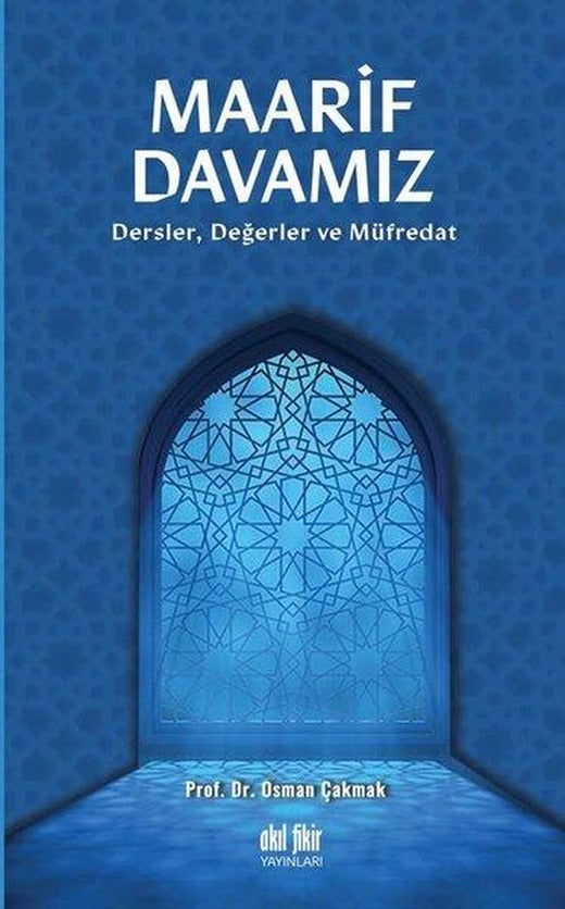 Maarif Davamız: Dersler Değerler ve Müfredat | Akıl Fikir Yayınları (İnce Kapak)