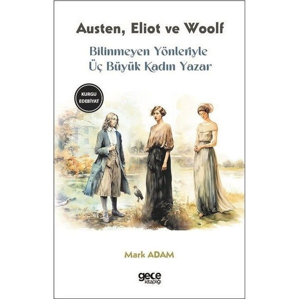 Bilinmeyen Yönleriyle Üç Büyük Kadın Yazar
