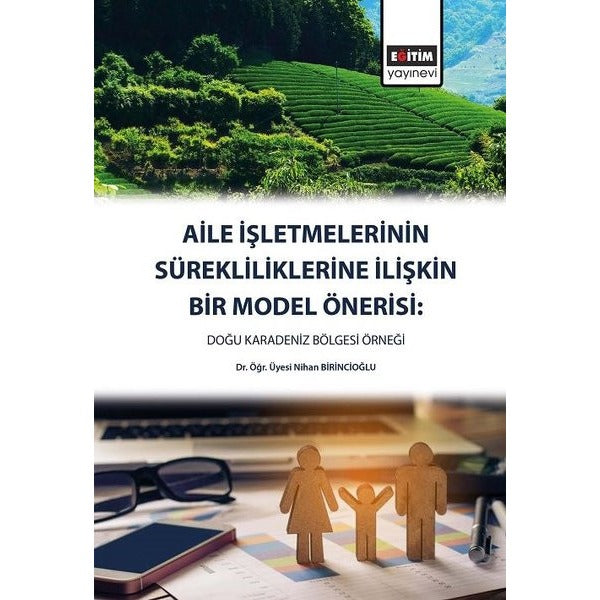 Aile İşletmelerinin Sürekliliklerine İlişkin Bir Model Önerisi: Doğu Karadeniz Bölgesi Örneği | Eğitim Yayınevi (İnce Kapak)