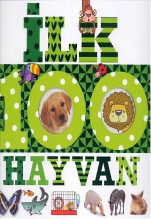 İlk 100 Hayvan - Büyük Kapak | Çiçek Yayıncılık (İnce Kapak)