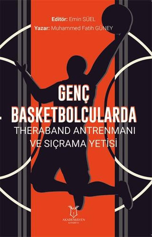 Genç Basketbolcularda Theraband Antrenmanı ve Sıçrama Yetisi | Akademisyen Kitabevi (Ciltsiz)