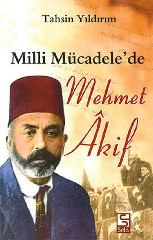 Milli Mücadele'de Mehmet Akif | Selis Kitaplar