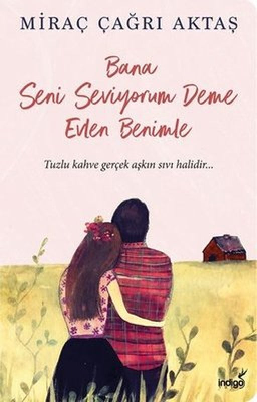Bana Seni Seviyorum Deme Evlen Benimle | İndigo Yayınları