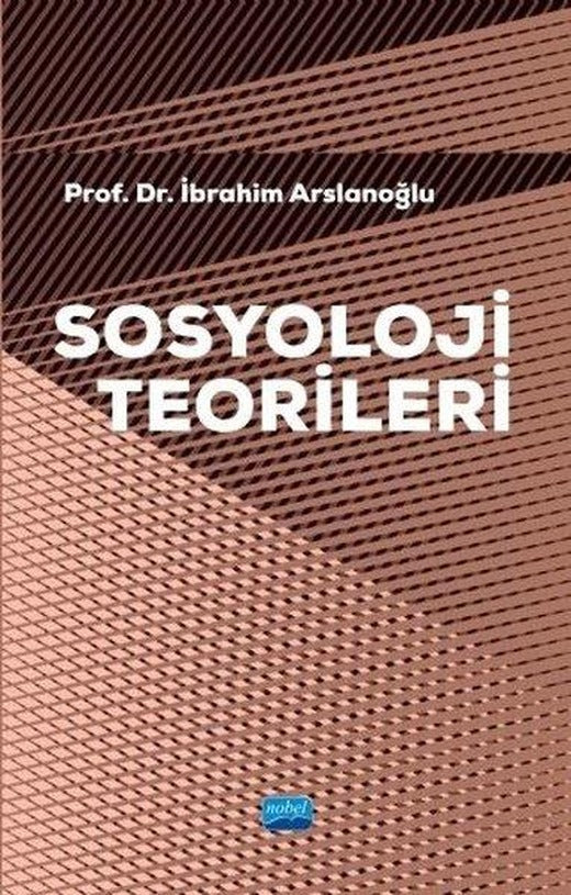 Sosyoloji Teorileri | Nobel Akademik Yayıncılık (İnce Kapak)