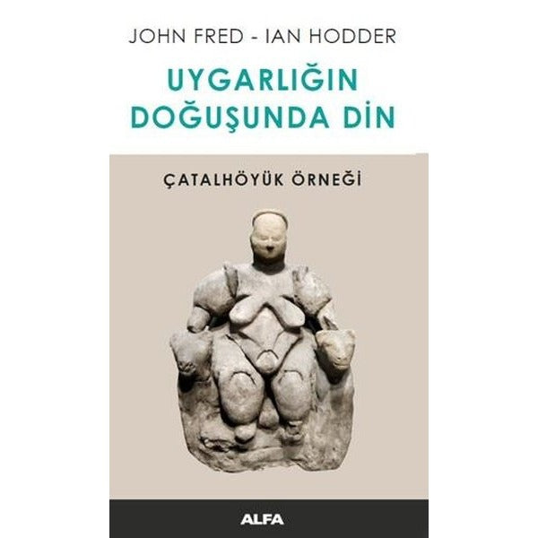 Uygarlığın Doğusunda Din | Alfa Yayınları