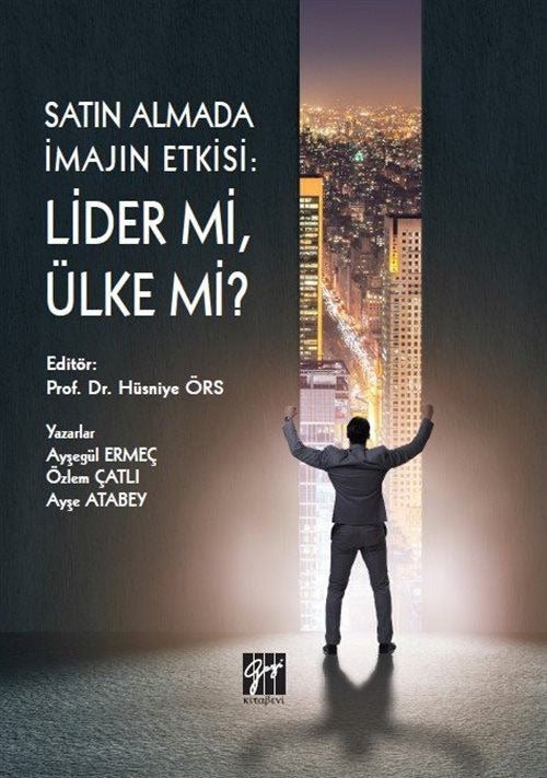 Satın Almada İmajın Etkisi: Lider mi Ülke mi? | Gazi Kitabevi (Ciltsiz)