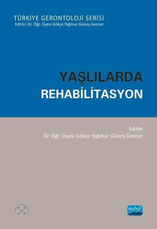 Yaşlılarda Rehabilitasyon | Nobel Akademik Yayıncılık (İnce Kapak)