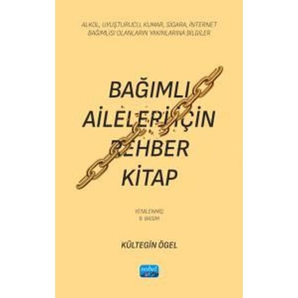 Bağımlı Aileleri İçin Rehber Kitap - Alkol Uyuşturucu Kumar Sigara İnternet Bağımlısı Olanların | Nobel Akademik Yayıncılık (İnce Kapak)