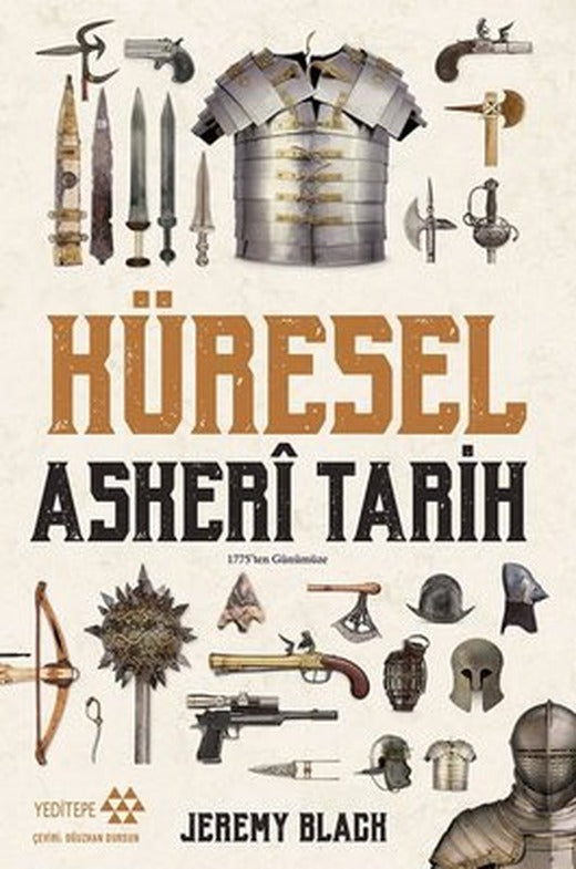 Küresel Askeri Tarih - 1775'ten Günümüze | Yeditepe Yayınevi