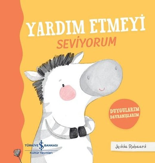 Yardım Etmeyi Seviyorum - Duygularım Davranışlarım | İş Bankası Kültür Yayınları