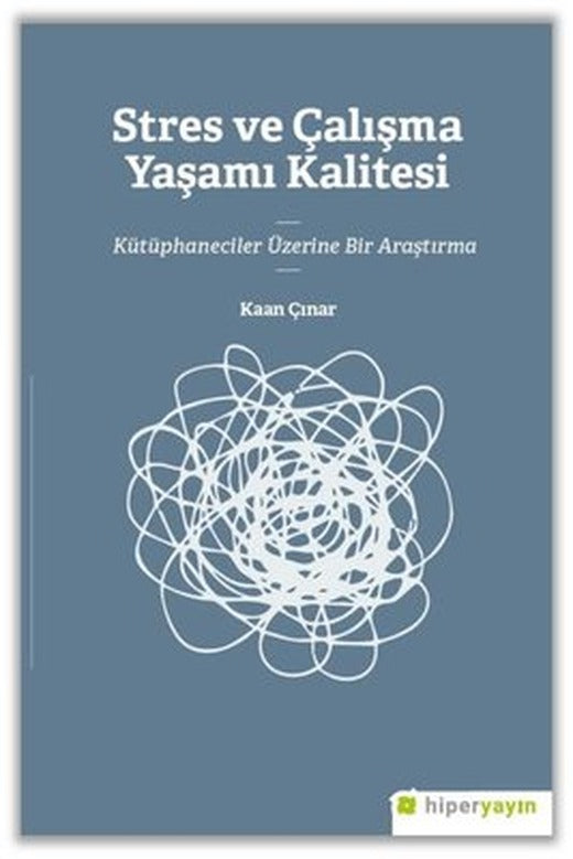 Stres ve Çalışma Yaşamı Kalitesi - Kütüphaneciler Üzerine Bir Araştırma | Hiperlink (İnce Kapak)