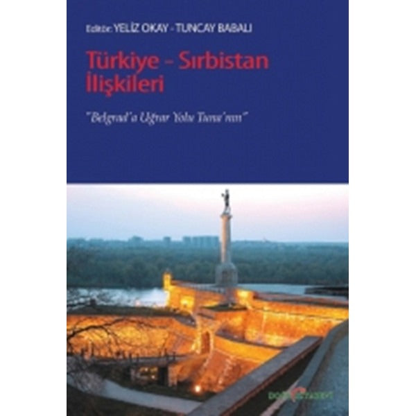 Türkiye - Sırbistan İlişkileri | Doğu Kitabevi